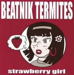 Beatnik Termites : Strawberry Girl